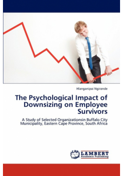 The Psychological Impact of Downsizing on Employee Survivors