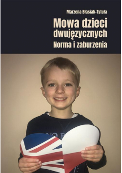 Mowa dzieci dwujęzycznych. Norma i zaburzenia