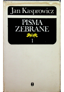 Kasprowicz Pisma zebrane tom 1