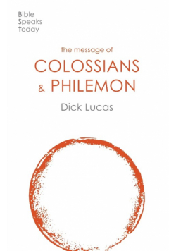 The Message of Colossians and Philemon