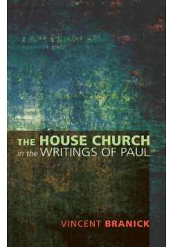 The House Church in the Writings of Paul