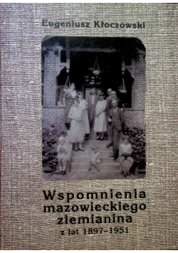 Wspomnienia mazowieckiego ziemianina z lat 1897-1951