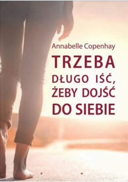Trzeba długo iść, żeby dojść do siebie
