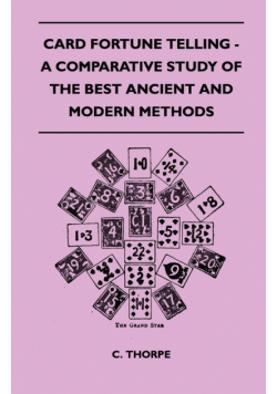 Card Fortune Telling - A Comparative Study Of The Best Ancient And Modern Methods