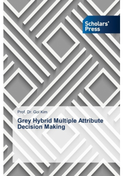 Grey Hybrid Multiple Attribute Decision Making