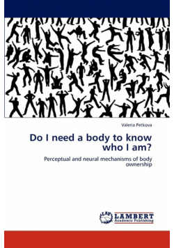 Do I Need a Body to Know Who I Am?