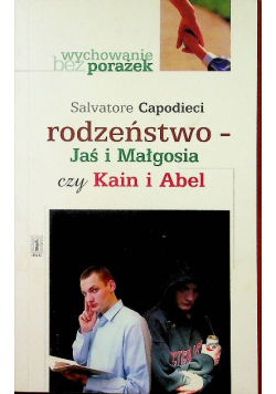 Rodzeństwo Jaś i Małgosia czy Kain i Abel