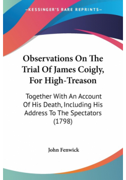 Observations On The Trial Of James Coigly, For High-Treason