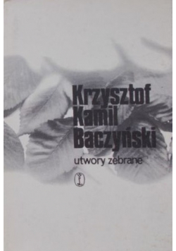 Baczyński Utwory zebrane tom I