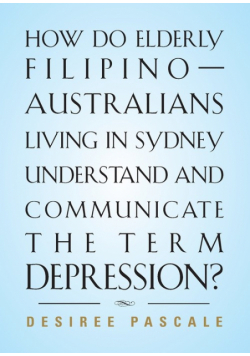 How Do Elderly Filipino-Australians Living In Sydney Understand And Communicate The Term Depression?