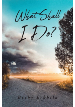 What Shall I Do?
