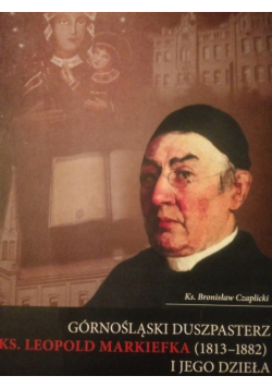 Górnośląski duszpasterz ks Leopold Markiefka