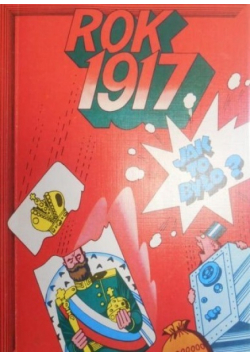 Rok 1917 jak to było Nowa