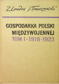 Gospodarska polski międzywojennej tom 1 1918 1923