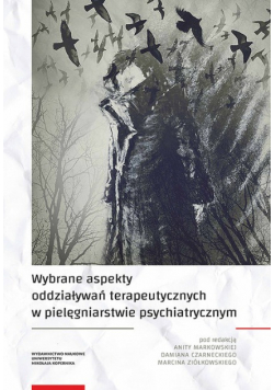 Wybrane aspekty oddziaływań terapeutycznych w pielęgniarstwie psychiatrycznym