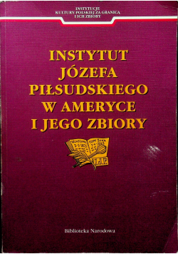 Instytut Józefa Piłsudskiego w Ameryce i jego zbiory