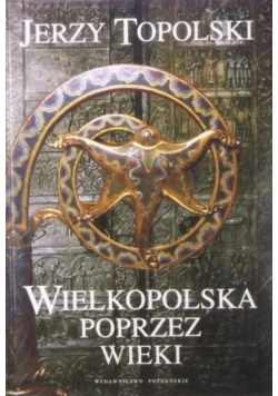 Wielkopolska poprzez wieki