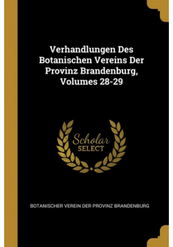 Verhandlungen Des Botanischen Vereins Der Provinz Brandenburg, Volumes 28-29