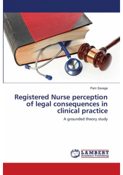 Registered Nurse perception of legal consequences in clinical practice