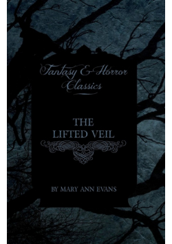 The Lifted Veil (Fantasy and Horror Classics)