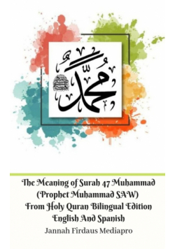 The Meaning of Surah 47 Muhammad (Prophet Muhammad SAW) From Holy Quran Bilingual Edition English Spanish Standar Ver