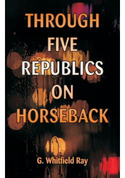 Through Five Republics on Horseback