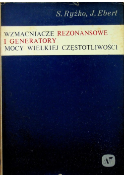 Wzmacniacze rezonansowe i generatory mocy wielkiej częstotliwości