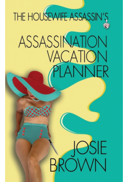 The Housewife Assassin's Assassination Vacation Planner