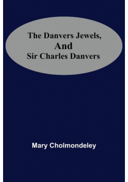 The Danvers Jewels, And Sir Charles Danvers