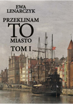 Przeklinam to miasto. Tom I