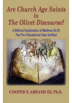 The Church Age Saints in the Olivet Discourse