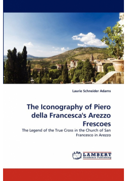 The Iconography of Piero Della Francesca's Arezzo Frescoes