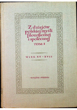 Z dziejów polskiej myśli filozoficznej i społecznej tom 1