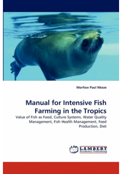 Manual for Intensive Fish Farming in the Tropics