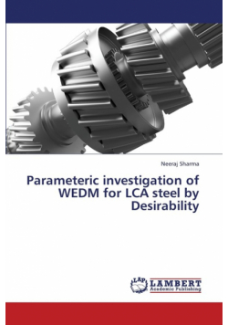 Parameteric Investigation of Wedm for Lca Steel by Desirability