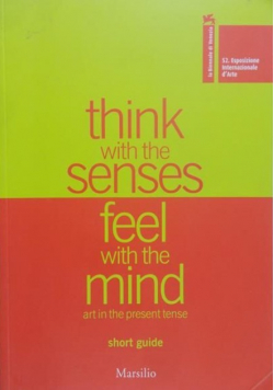 Think with the senses feel with the mind