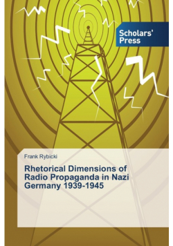 Rhetorical Dimensions of Radio Propaganda in Nazi Germany 1939-1945