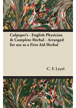 Culpeper's - English Physician & Complete Herbal - Arranged for use as a First Aid Herbal