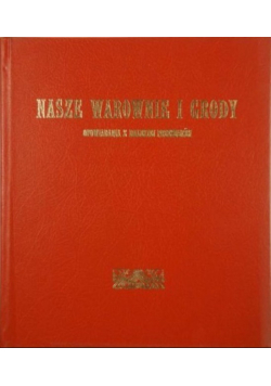 Nasze warownie i grody Reprint 1907 r
