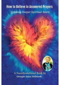How to Believe in Answered Prayers Growing Deeper Spiritual Roots