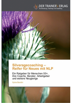 Silveragecoaching - Reifer für Neues mit NLP