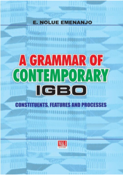 A Grammar of Contemporary Igbo. Constituents, Features and Processes
