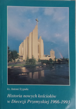 Historia nowych kościołów w Diecezji Przemyskiej 1966 - 1993