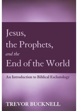 Jesus, the Prophets, and the End of the World