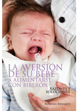 La Aversión de su Bebé a Alimentarse con Biberón