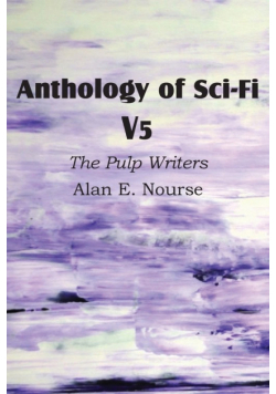 Anthology of Sci-Fi V5, the Pulp Writers - Alan E. Nourse