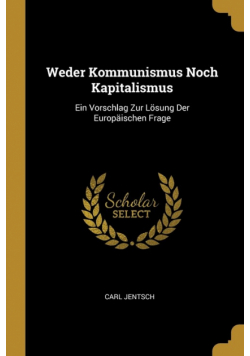 Weder Kommunismus Noch Kapitalismus