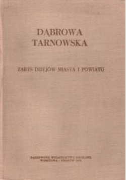 Dąbrowa Tarnowska Zarys dziejów miasta i powiatu