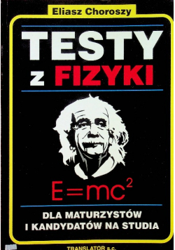 Testy z fizyki dla maturzystów i kandydatów na studia