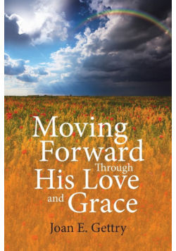 Moving Forward Through His Love and Grace